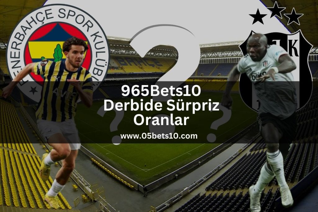 965Bets10 Derbide Sürpriz Oranlar